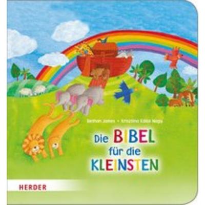 Die Bibel für die Kleinsten, Gebundene Ausgabe von Bethan James, Herder