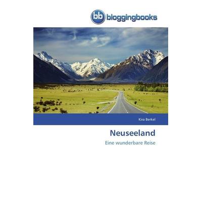 Neuseeland, Taschenbuch von Kira Berkel, Bloggingbooks, 978-3-8417-7446-0
