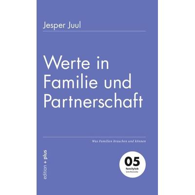 Werte in Familie und Partnerschaft, Taschenbuch von Jesper Juul, Mathias Voelchert GmbH edition +plus, 978-3-935758-05-5