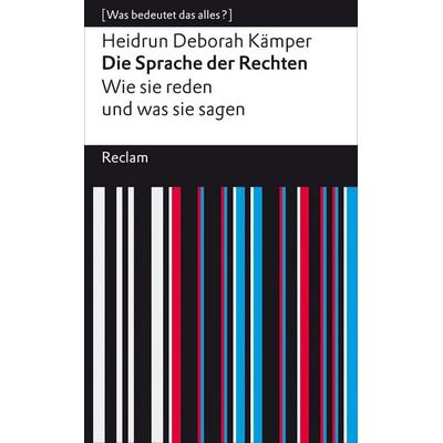 Die Sprache der Rechten. Wie sie reden und was sie sagen, Taschenbuch von Heidrun Deborah Kämper, Reclam, Philipp, 978-3-15-014663-7