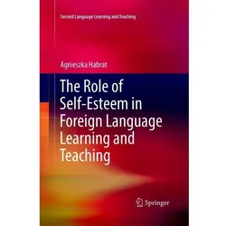 The Role of Self-Esteem in Foreign Language Learning and Teaching, Fachbücher von Agnieszka Habrat