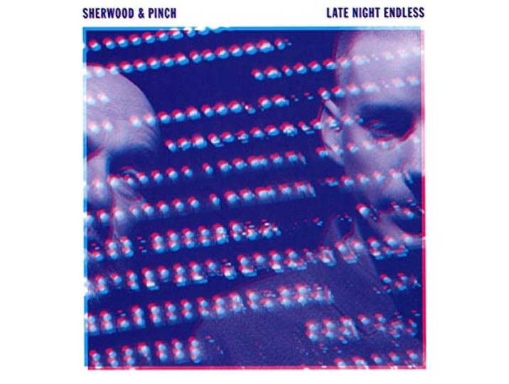 Sherwood & Pinch - Late Night Endless