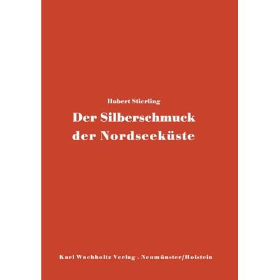 Der Silberschmuck der Nordseeküste, Taschenbuch von Hubert Stierling, Wachholtz, 978-3-529-06130-1