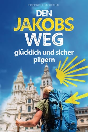Friedrich Hackethal - Den Jakobsweg glücklich und sicher pilgern: die wichtigsten Grundlagen für ein unvergessliches Pilgererlebnis während Ihres ersten Caminos – inkl. Pilgersprachführer und Packliste mit Gewichtsrechner - Preis vom 14.10.2026 23:07:16 h