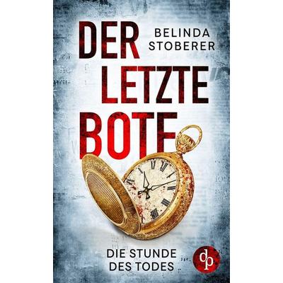 Der letzte Bote, Taschenbuch von Belinda Stoberer, BoD - Books on Demand, 978-3-9877815-9-9