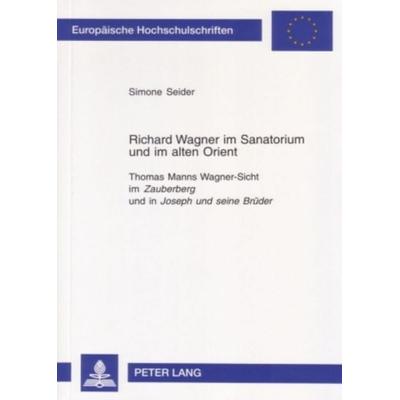 Richard Wagner im Sanatorium und im alten Orient, Taschenbuch von Simone Seider, Peter Lang GmbH, Internationaler Verlag der Wissenschaften,