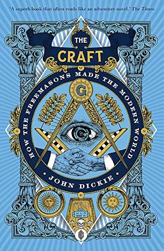 John Dickie - The Craft: How the Freemasons Made the Modern World - Preis vom 06.10.2026 07:26:00 h