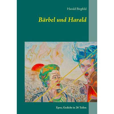 Bärbel und Harald, Taschenbuch von Harald Birgfeld, BoD – Books on Demand, 978-3-7481-3062-8