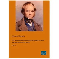Der Ausdruck der Gemüthsbewegungen bei dem Menschen und den Thieren, Fachbücher von Charles R. Darwin