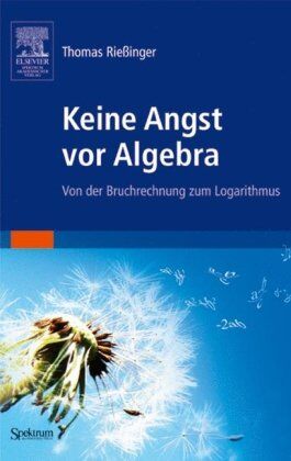 Thomas Rießinger - Keine Angst vor Algebra: Von der Bruchrechnung zum Logarithmus (Sav Mathematik) - Preis vom 09.10.2026 07:28:09 h