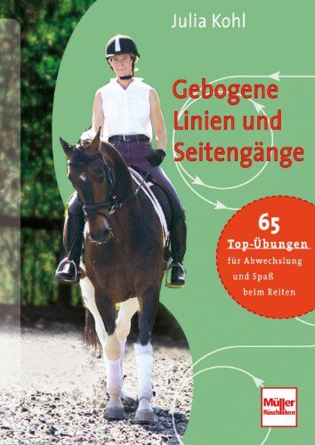 Julia Kohl - Gebogene Linien und Seitengänge: 65 Top-Übrungen für Abwechslung und Spaß beim Reiten - Preis vom 09.10.2026 07:28:09 h