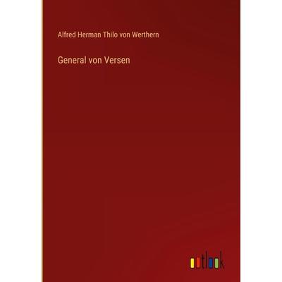 General von Versen, Gebundene Ausgabe von Alfred Herman Thilo Werthern, Outlook, 978-3-368-49099-7
