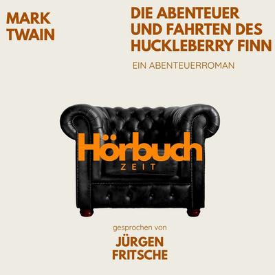 Die Abenteuer und Fahrten des Huckleberry Finn. Ein Abenteuer-Roman. - Hörbuchzeit,Mark Twain, Audio, 9783754520123