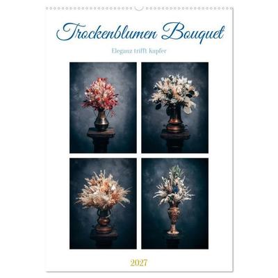 Trockenblumen Bouquet (Wandkalender 2027 DIN A2 hoch), CALVENDO Monatskalender
