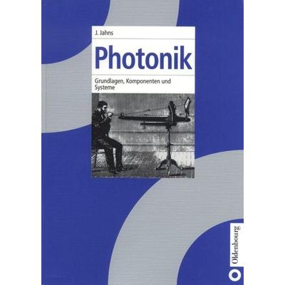Photonik, Gebundene Ausgabe von Jürgen Jahns, De Gruyter Oldenbourg, 978-3-486-25425-9