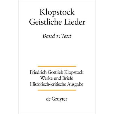 Friedrich Gottlieb Klopstock: Werke und Briefe. Abteilung Werke III: Geistliche Lieder / Text, Gebundene Ausgabe von , De Gruyter, 978-3-11-022206-7