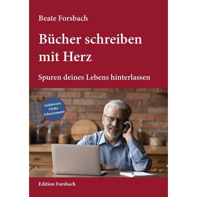 Bücher schreiben mit Herz, Taschenbuch von Beate Forsbach, Edition Forsbach, 978-3-95904-079-2