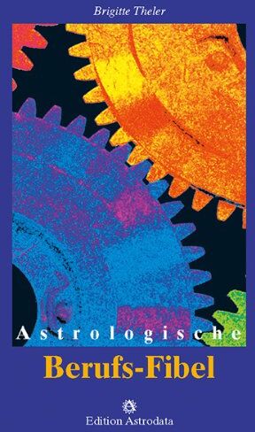 Brigitte Theler - Astrologische Berufs-Fibel - Preis vom 17.10.2026 19:25:27 h