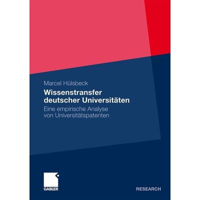 Wissenstransfer deutscher Universitäten, Taschenbuch von Marcel Hülsbeck, Betriebswirtschaftlicher Verlag Gabler, 978-3-8349-3321-8