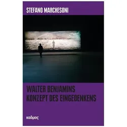 Walter Benjamins Konzept des Eingedenkens, Fachbücher von Stefano Marchesoni