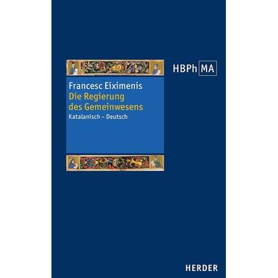 Die Regierung des Gemeinwesens, Gebundene Ausgabe von Francesc Eiximenis, Herder, 978-3-451-39860-5