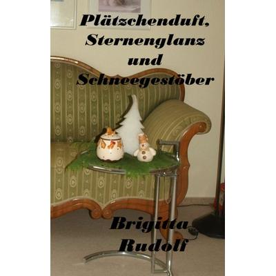 Plätzchenduft, Sternenglanz und Schneegestöber, Taschenbuch von Brigitta Rudolf, BoD – Books on Demand, 978-3-7693-0189-2