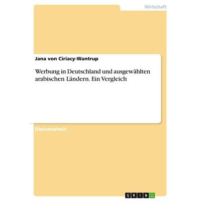 Werbung in Deutschland und ausgewählten arabischen Ländern. Ein Vergleich, Taschenbuch von Jana Ciriacy-Wantrup, GRIN, 978-3-638-88302-3
