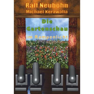 Die Gartenschau im Rampenlicht, Taschenbuch von Michael Kerawalla, BoD – Books on Demand, 978-3-7481-3738-2