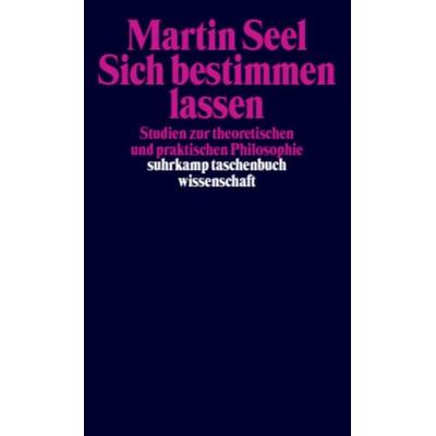Sich bestimmen lassen, Taschenbuch von Martin Seel, Suhrkamp, 978-3-518-29189-4