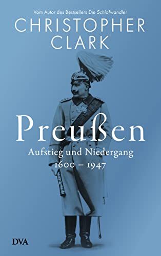 Christopher Clark - Preußen: Aufstieg und Niedergang - 1600–1947 - Preis vom 13.10.2026 19:28:25 h