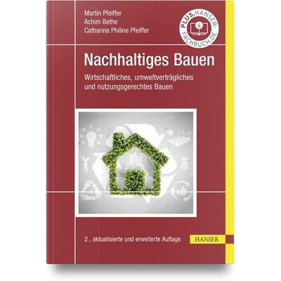Nachhaltiges Bauen, Gebundene Ausgabe von Martin Pfeiffer,Achim Bethe,Catharina Philine Pfeiffer, Carl Hanser, 978-3-446-48184-8