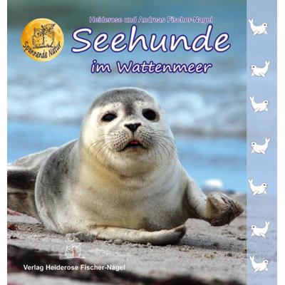 Seehunde im Wattenmeer, Gebundene Ausgabe von Heiderose Fischer-Nagel,Andreas Fischer-Nagel, Fischer-Nagel, H, 978-3-930038-33-6