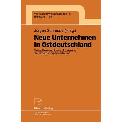 Neue Unternehmen in Ostdeutschland, Taschenbuch von Jürgen Schmude, Physica, 978-3-7908-1109-4