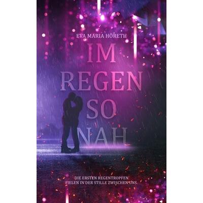 Im Regen so nah, Taschenbuch von Eva Maria Höreth, Nova MD, 978-3-96966-706-4