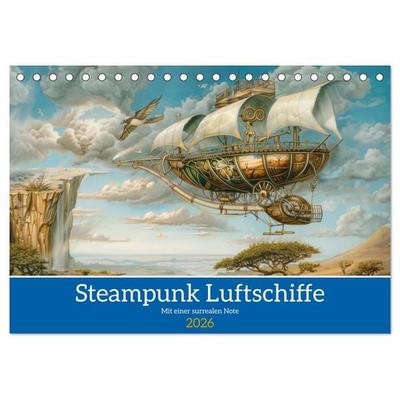 Steampunk Luftschiffe mit einer surrealen Note (Tischkalender 2026 DIN A5 quer), CALVENDO Monatskalender