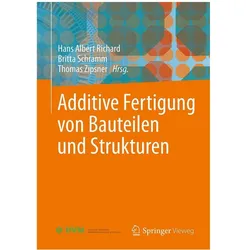 Additive Fertigung von Bauteilen und Strukturen, Fachbücher von Thomas Zipsner, Britta Schramm, Hans Albert Richard