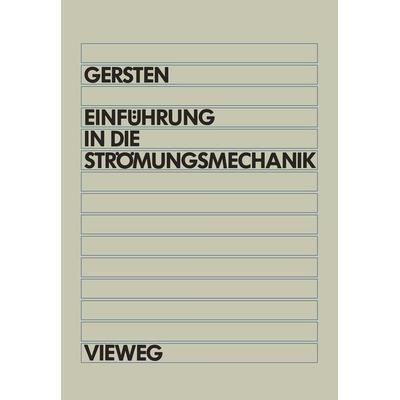 Einführung in die Strömungsmechanik, Taschenbuch von Klaus Gersten, Vieweg & Teubner, 978-3-528-43344-4