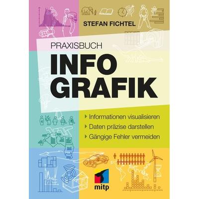 Praxisbuch Infografik, Gebundene Ausgabe von Stefan Fichtel ixtract GmbH, Mitp Verlags GmbH & Co.KG, 978-3-7475-0443-7