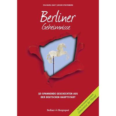 Berliner Geheimnisse, Gebundene Ausgabe von Eva-Maria Bast,Jochim Stoltenberg, Bast Medien GmbH, 978-3-9816796-6-3