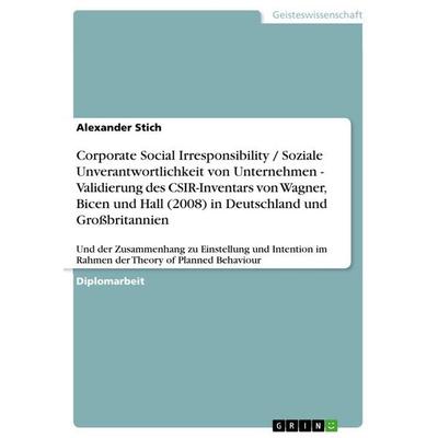 Corporate Social Irresponsibility / Soziale Unverantwortlichkeit von Unternehmen - Validierung des CSIR-Inventars von Wagner, Bicen und Hall (2008) in