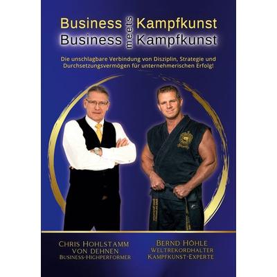 Business meets Kampfkunst, Taschenbuch von Chris Hohlstamm Dehnen,Bernd Höhle, BoD – Books on Demand, 978-3-7693-1171-6