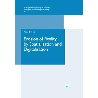 Brabers, P: Erosion of Reality by Spatialisation and Digital, Taschenbuch von Pieter Brabers, Lit Verlag, 978-3-643-91355-5