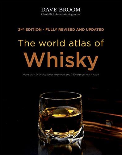 Dave Broom - The World Atlas of Whisky: more than 350 expressions tasted - more than 150 distilleries explored - Preis vom 10.10.2026 11:48:34 h