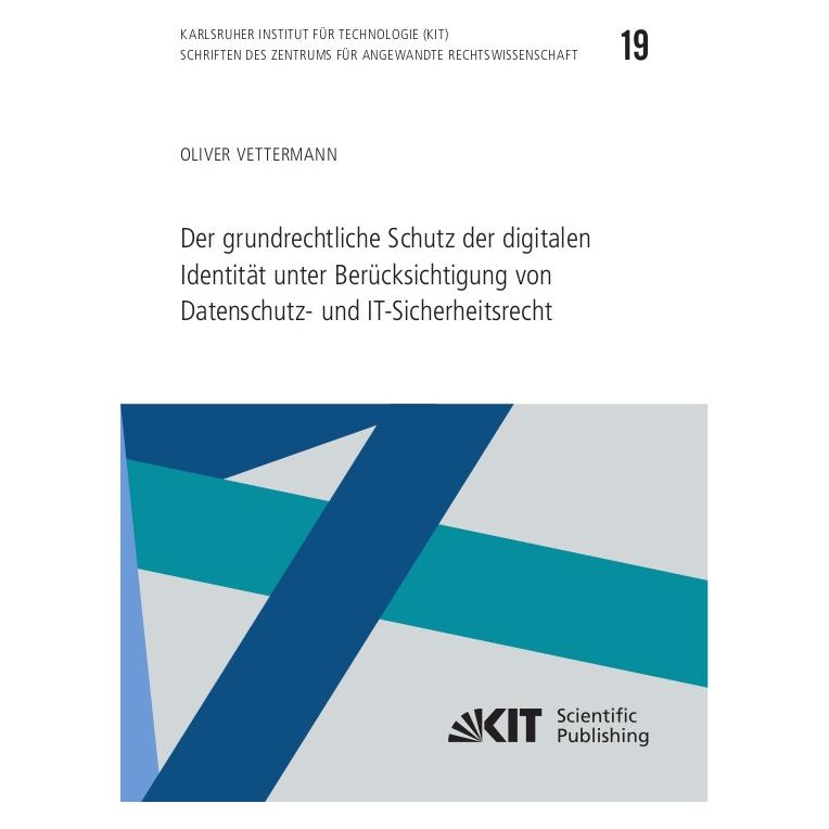 KIT Scientific Publishing Der grundrechtliche Schutz der digitalen Identität unter Berücksichtigung von Datenschutz- und IT-Si (Deutsch, Softcover, Oliver Vettermann) (56905807)