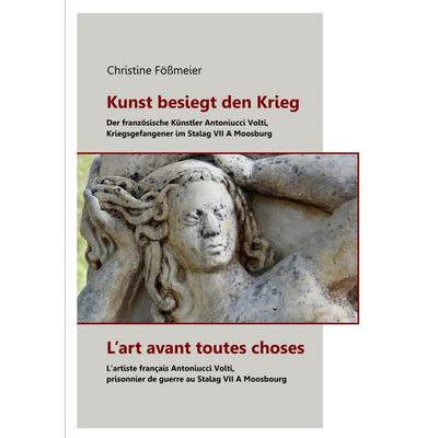 Kunst besiegt den Krieg - L'art avant toutes choses, Taschenbuch von Christine Fössmeier, BoD – Books on Demand, 978-3-7481-6753-2