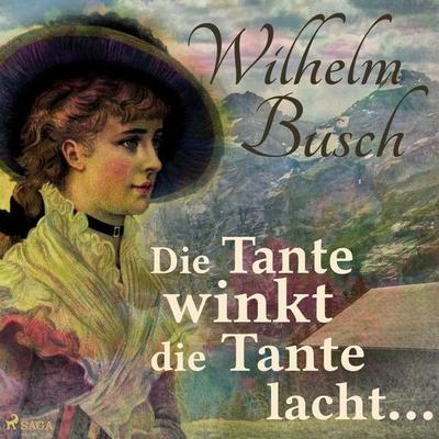Die Tante winkt die Tante lacht... (Ungekürzt) - Wilhelm Busch, Audio, 9788711819548