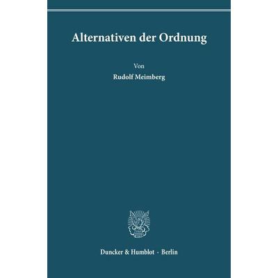 Alternativen der Ordnung., Taschenbuch von Rudolf Meimberg, Duncker & Humblot, 978-3-428-01007-3