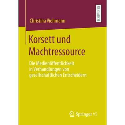 Korsett und Machtressource, Taschenbuch von Christina Viehmann, Springer Fachmedien Wiesbaden GmbH, 978-3-658-32008-9
