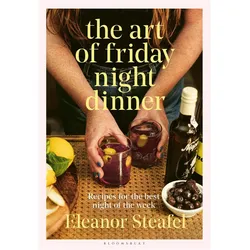 The Art of Friday Night Dinner, Ratgeber von Eleanor Steafel