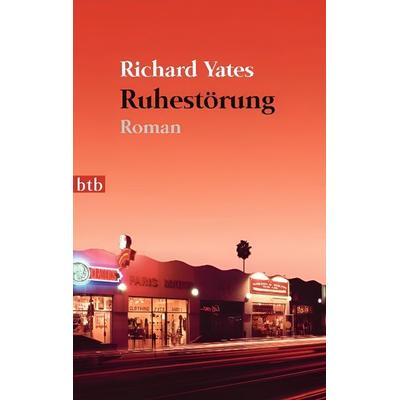 Ruhestörung, Taschenbuch von Richard Yates, btb